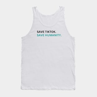 SAVE tiktoK. save humanity Tank Top